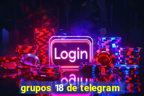 grupos 18 de telegram